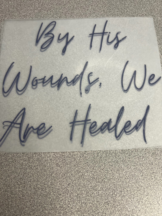 By HIs Wounds, We Are Healed