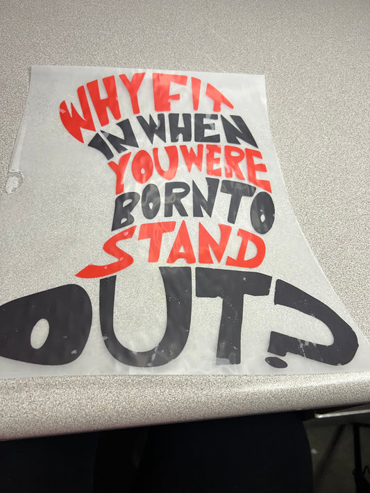 Why fit in when you were born to standout ? Decal