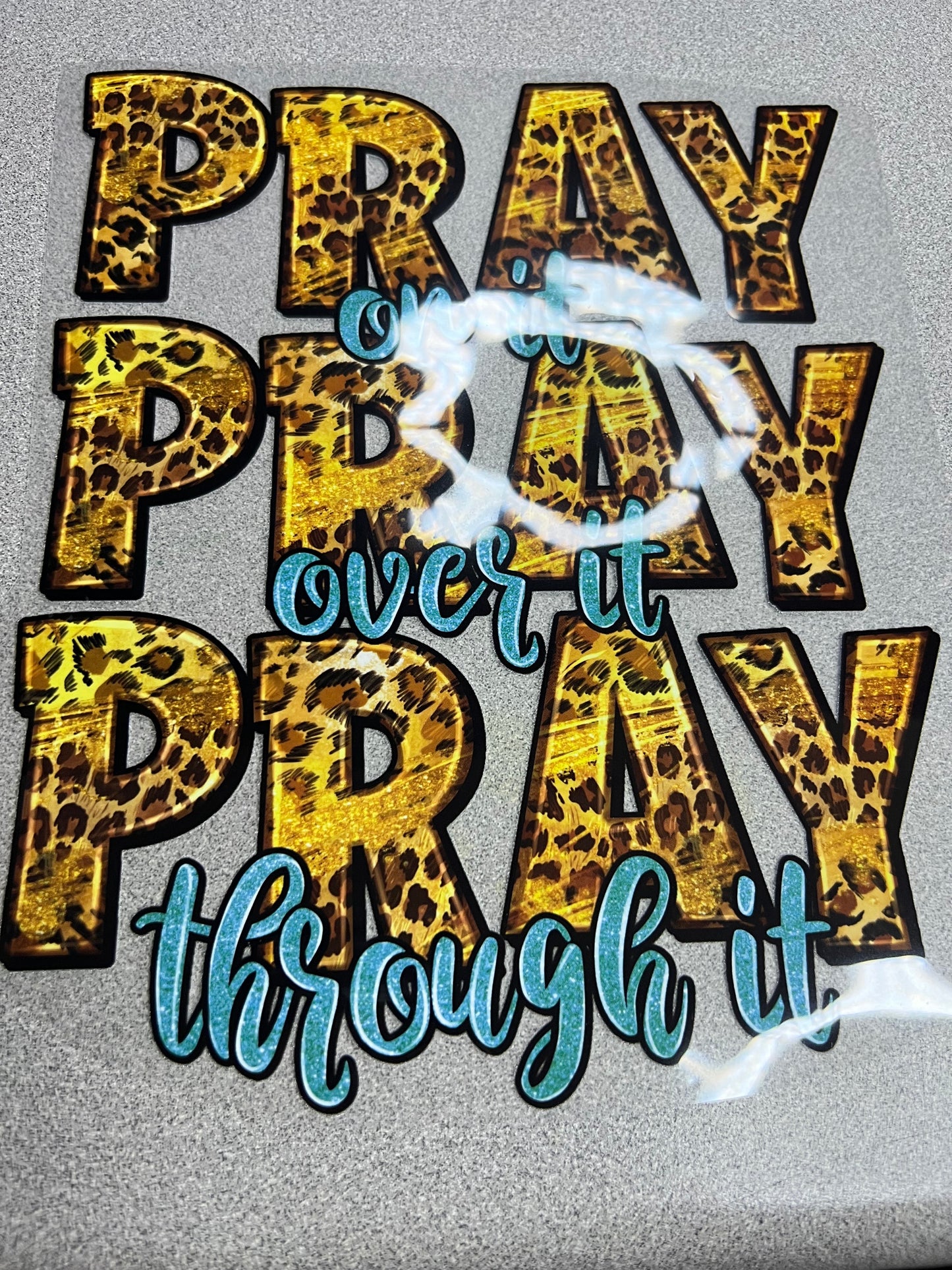 Pray on it, pray over it, Pray through it Decal