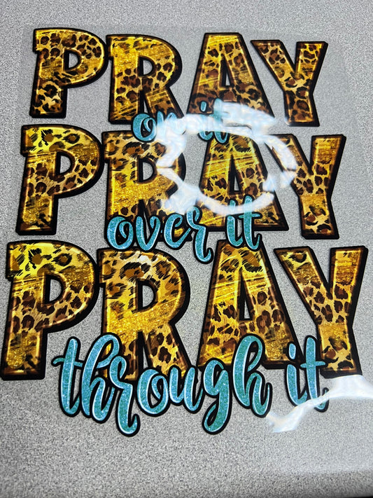 Pray on it, pray over it, Pray through it Decal