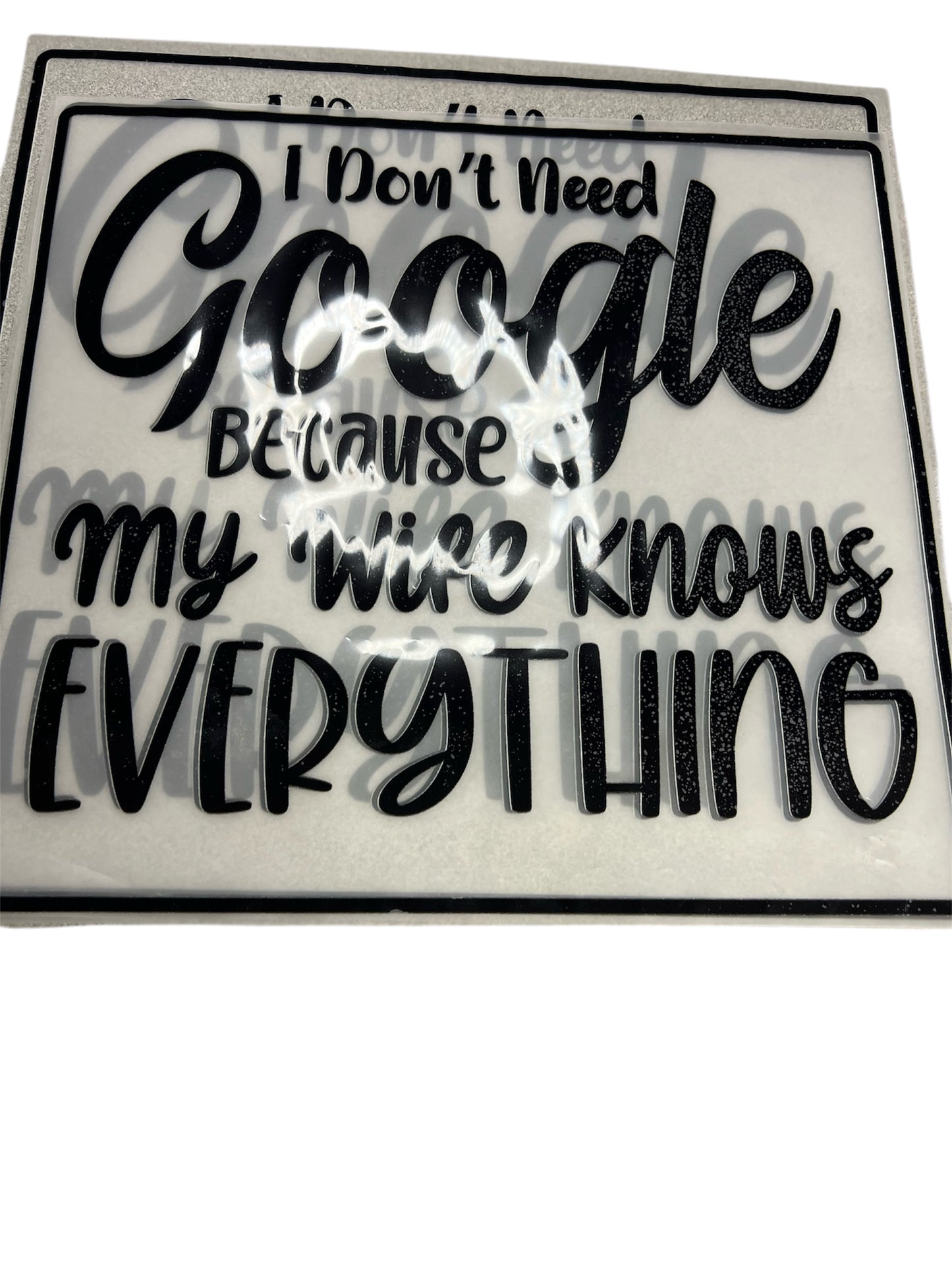 I Don't need Google because my wife knows Everything Decal