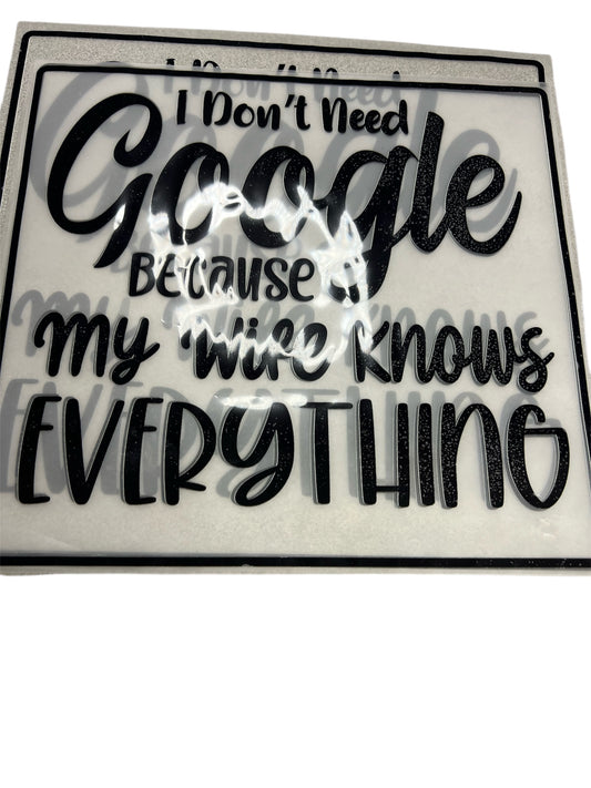 I Don't need Google because my wife knows Everything Decal